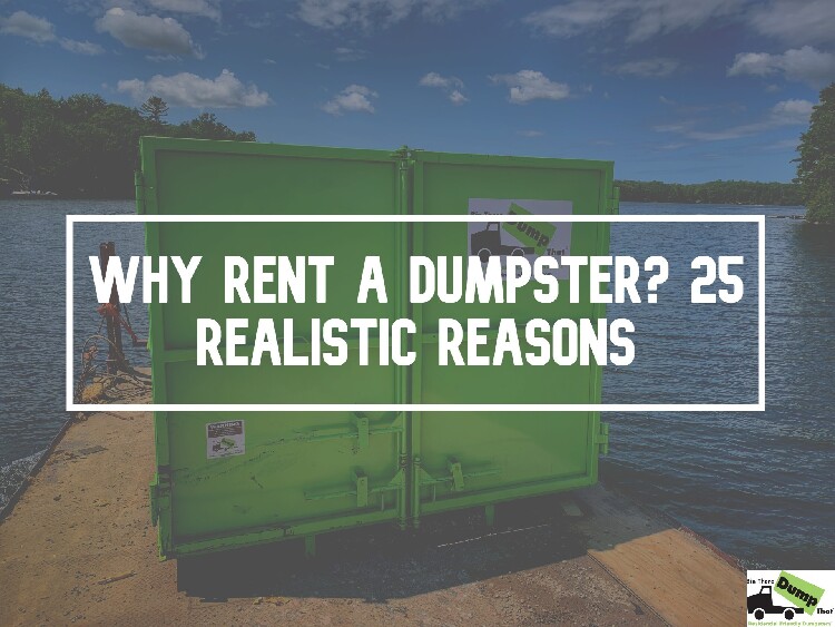 Why Rent a Dumpster? 25 Realistic Reasons